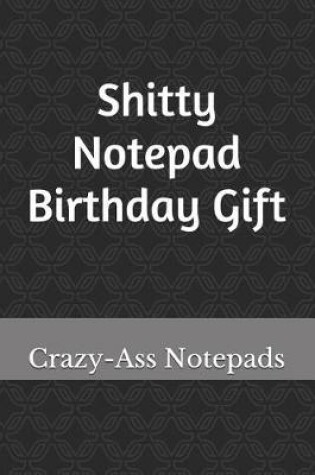 Cover of Shitty Notepad Birthday Gift