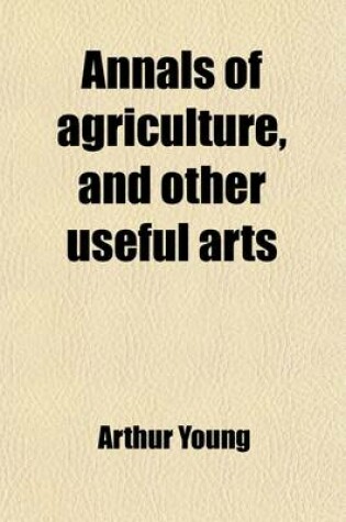 Cover of Annals of Agriculture and Other Useful Arts (Volume 29)