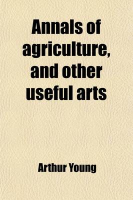 Book cover for Annals of Agriculture and Other Useful Arts (Volume 29)