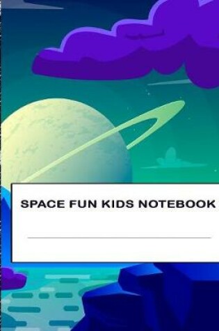 Cover of Space Fun Kids Notebook