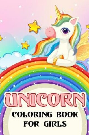 Cover of Unicorn Coloring Book For Girls