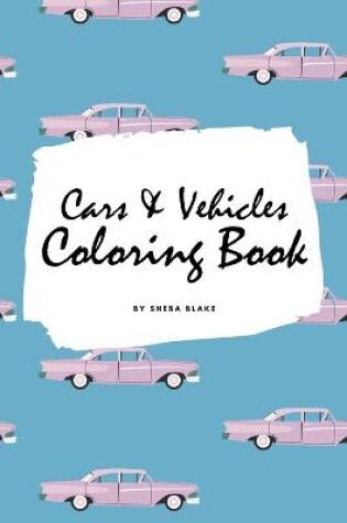 Cover of Cars and Vehicles Coloring Book for Adults (6x9 Coloring Book / Activity Book)