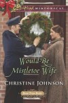 Book cover for Would-Be Mistletoe Wife