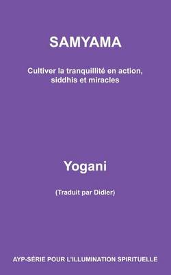 Book cover for SAMYAMA - Cultiver la tranquillite en action, siddhis et miracles