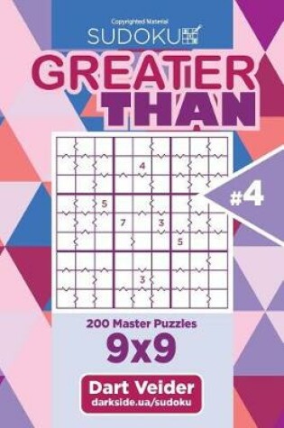 Cover of Sudoku Greater Than - 200 Master Puzzles 9x9 (Volume 4)