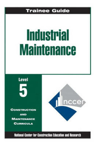 Cover of Industrial Maintenance Level 5, Trainee Guide Paperbound