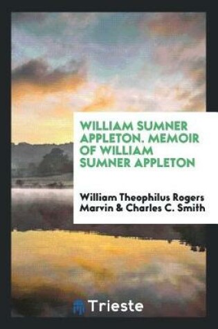 Cover of William Sumner Appleton. Memoir of William Sumner Appleton