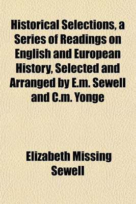 Book cover for Historical Selections, a Series of Readings on English and European History, Selected and Arranged by E.M. Sewell and C.M. Yonge