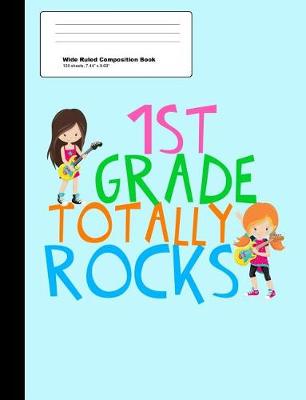 Book cover for 1st Grade Totally Rocks Wide Ruled Composition Book