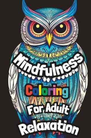 Cover of Mindfulness Coloring For Adult Relaxation