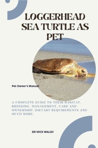 Cover of Loggerhead Sea Turtle as Pet