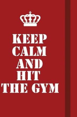 Cover of Keep Calm And Hit The Gym