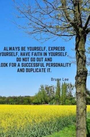 Cover of Always be yourself, express yourself, have faith in yourself, do not go out and look for a successful personality and duplicate it.