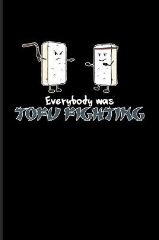 Cover of Everybody Was Tofu Fighting