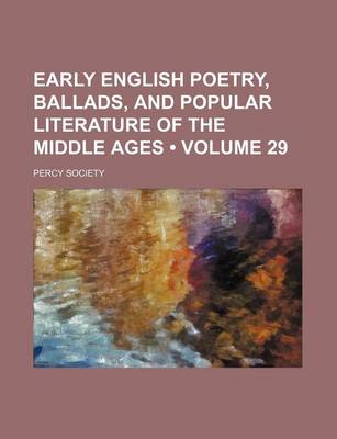 Book cover for Early English Poetry, Ballads, and Popular Literature of the Middle Ages (Volume 29)