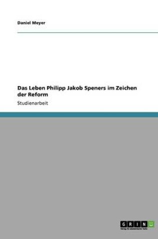 Cover of Das Leben Philipp Jakob Speners Im Zeichen Der Reform