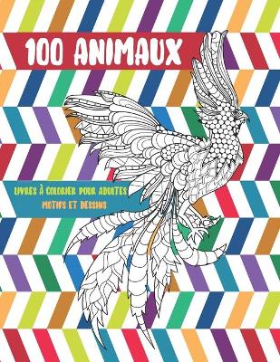 Cover of Livres a colorier pour adultes - Motifs et dessins - 100 animaux