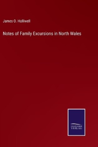 Cover of Notes of Family Excursions in North Wales