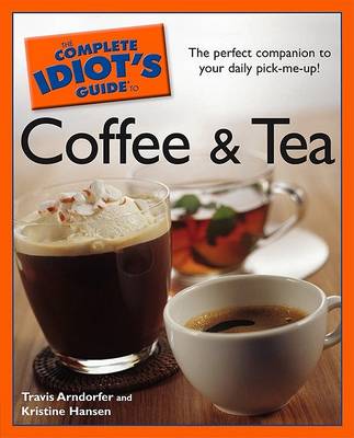 Book cover for The Complete Idiot's Guide to Coffee and Tea