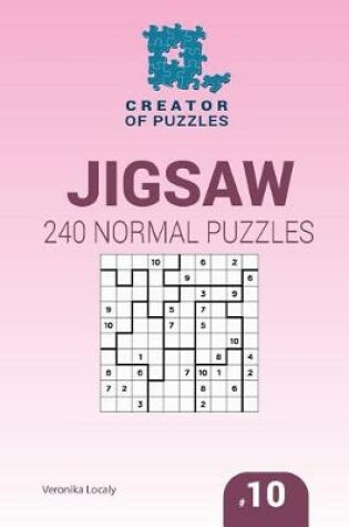Cover of Creator of puzzles - Jigsaw 240 Normal Puzzles 10x10 (Volume 10)
