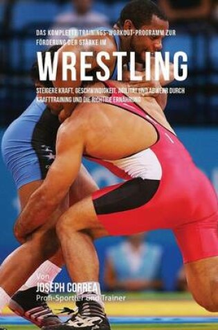 Cover of Das komplette Trainings-Workout-Programm zur Forderung der Starke im Wrestling