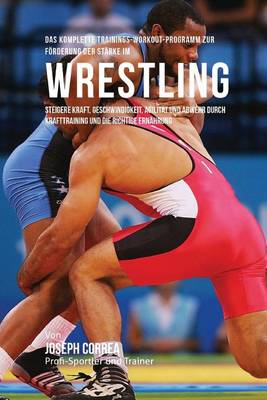 Book cover for Das komplette Trainings-Workout-Programm zur Forderung der Starke im Wrestling