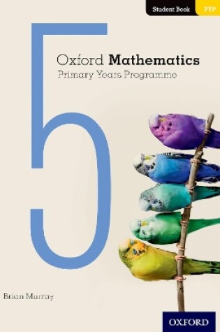 Cover of Oxford Mathematics Primary Years Programme Student Book 5