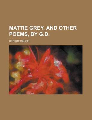 Book cover for Mattie Grey, and Other Poems, by G.D