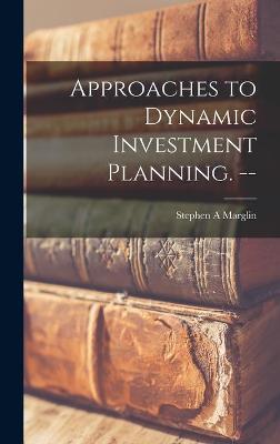 Book cover for Approaches to Dynamic Investment Planning. --