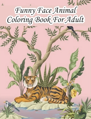 Book cover for Funny Face Animal Coloring Book For Adult