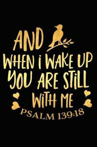 Cover of When I Wake Up You Are Still with Me Psalm 139