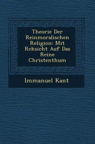 Cover of Theorie Der Reinmoralischen Religion