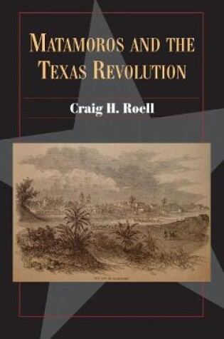 Cover of Matamoros and the Texas Revolution