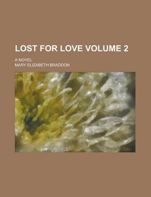 Book cover for Lost for Love; A Novel Volume 2