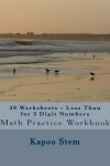 Book cover for 30 Worksheets - Less Than for 3 Digit Numbers