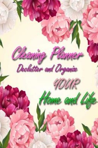 Cover of Cleaning Planner - Declutter and Organize your Home and Life