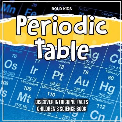 Book cover for Periodic Table Discover Intriguing Facts Children's Science Book