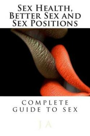 Cover of Sex Health, Better Sex and Sex Positions