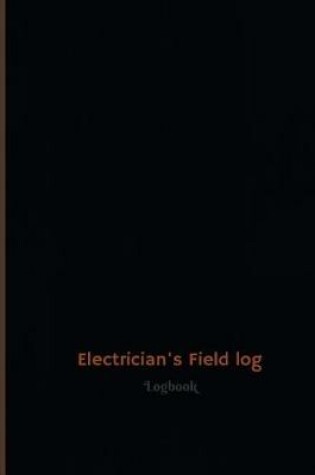 Cover of Electrician's Field log Log (Logbook, Journal - 120 pages, 6 x 9 inches)