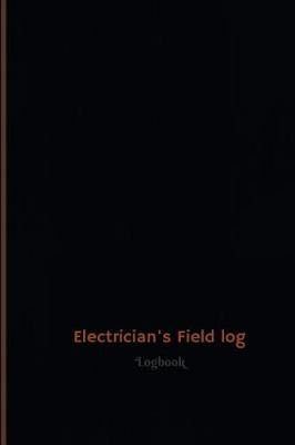Book cover for Electrician's Field log Log (Logbook, Journal - 120 pages, 6 x 9 inches)