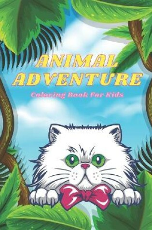 Cover of ANIMAL ADVENTURE - Coloring Book For Kids