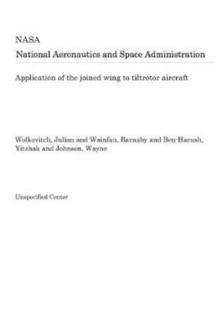 Cover of Application of the Joined Wing to Tiltrotor Aircraft