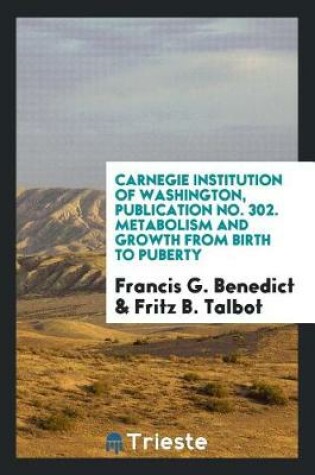 Cover of Carnegie Institution of Washington, Publication No. 302. Metabolism and Growth from Birth to Puberty