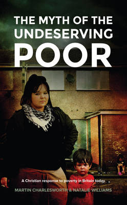 Book cover for The Myth of the Undeserving Poor - a Christian Response to Poverty in Britain Today