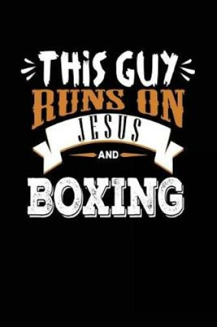 Cover of This Guy Runs on Jesus and Boxing