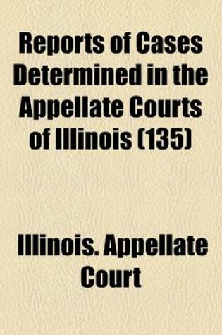 Cover of Reports of Cases Determined in the Appellate Courts of Illinois (Volume 135)