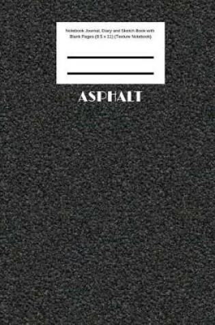 Cover of Asphalt Notebook Journal, Diary and Sketch Book with Blank Pages (8.5 x 11) (Texture Notebook)