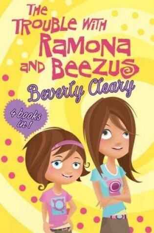 Cover of The Trouble with Ramona and Beezus