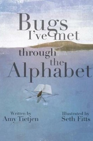 Cover of Bugs I've Met Through the Alphabet