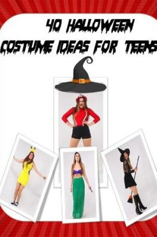 Cover of 40 Halloween Costume Ideas for Teens